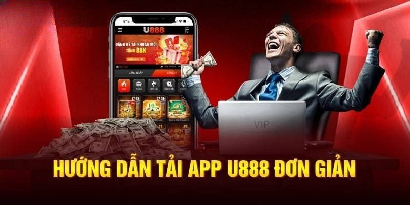 Hướng dẫn người mới toàn bộ quy trình tải app U888 nhanh chóng, tiện lợi